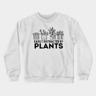 Easily Distracted By Plants Gardener Gifts Gardening Garden Crewneck Sweatshirt